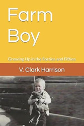 Farm Boy: Growing Up in the Forties and Fifties