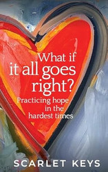 What If It All Goes Right?