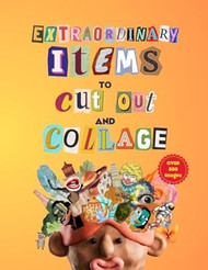 Extraordinary Items To Cut Out And Collage