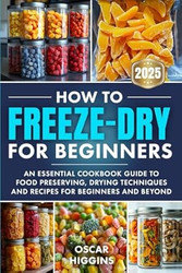 How to Freeze-Dry for Beginners