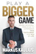 Play a Bigger Game