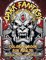Dark Fantasy Creatures & Warriors Coloring Book for Adults