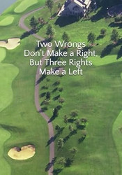 Two Wrongs Don't Make a Right But Three Rights Make a Left