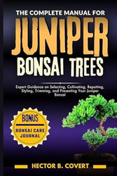 The Complete Manual for Juniper Bonsai Trees