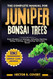 The Complete Manual for Juniper Bonsai Trees