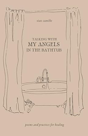Talking With My Angels in the Bathtub