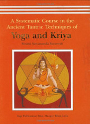 Systematic Course In The Ancient Tantric Techniques Of Yoga And Kriya