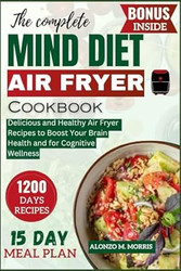 The Complete MIND Diet Air fryer Cookbook