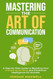 Mastering The Art Of Communication Mastering The Art Of Communication