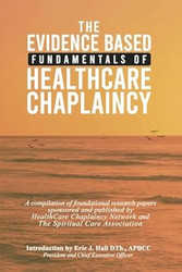 The Evidence Based Fundamentals of Health Care Chaplaincy