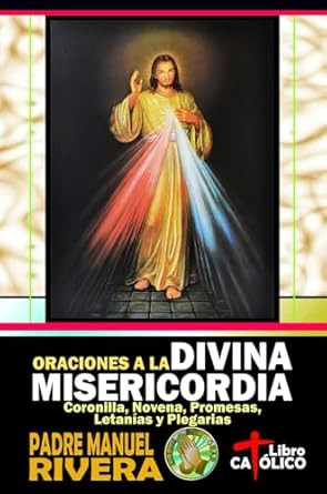 Oraciones a la Divina Misericordia. Coronilla Novena Promesas