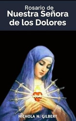 Como rezar el Rosario de Nuestra Senora de los Dolores