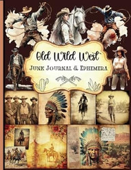 Old Wild West Junk Journal and Ephemera