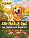 Adorable Dog Coloring Book for Kids