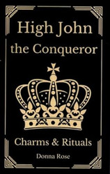 High John the Conqueror Charms & Rituals