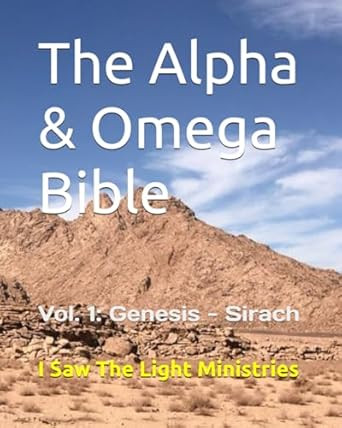 The Alpha & Omega Bible: Vol. 1: Genesis - Sirach