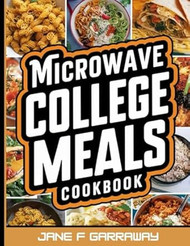 The Microwave College Meals Cookbook