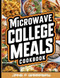 The Microwave College Meals Cookbook