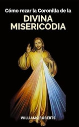 Como rezar la Coronilla de la Divina Misericordia