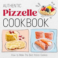 Authentic Pizzelle Cookbook