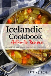 Icelandic Cookbook Uncover the Rich and Diverse Flavors of