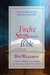 Twelve Steps Through the Bible: God'S Way of Recovery from