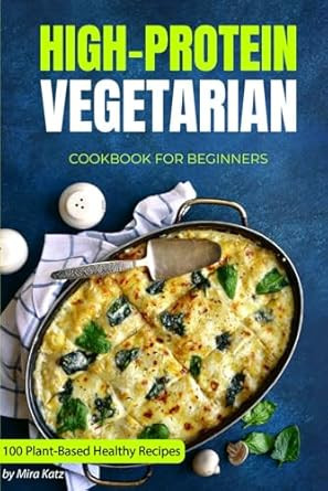 High-Protein Vegetarian Cookbook for Beginners