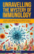 Unravelling the Mystery of Immunology