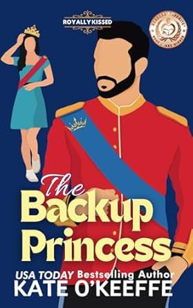 The Backup Princess: A Sweet Royal Enemies to Lovers RomCom