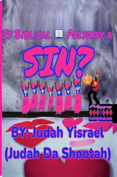 Is Biblical Polygyny a Sin? Vol 1