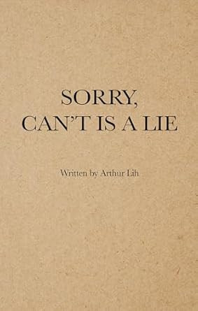 Sorry Can't is a Lie