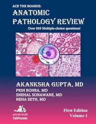 Ace The Boards: Anatomic Pathology Review: Volume 1