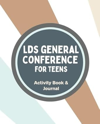 LDS General Conference for Teens Activity Book and Journal