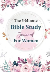 The 5-Minute Bible Study Journal For Women