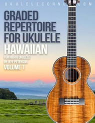 Graded Hawaiian Repertoire for Ukulele: For high G Ukulele