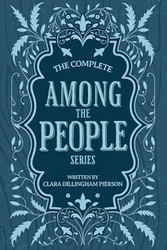 Clara Dillingham Pierson's Complete "Among the People"