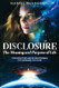 DISCLOSURE The Meaning and Purpose of Life