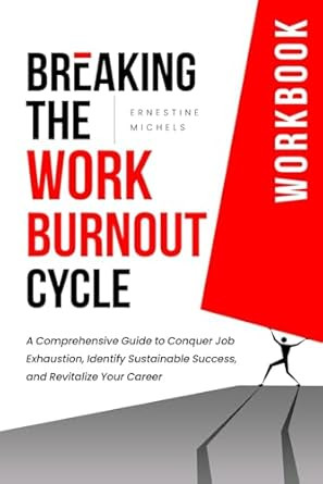 Breaking the Burnout Cycle at Work Workbook