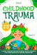 CHILDHOOD TRAUMA FOR KIDS 9-12