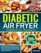 Diabetic Air Fryer Cookbook for Beginners 2000+ Days