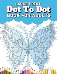 Large Print Dot To Dot Book For Adults