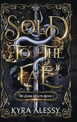 Sold to the Fae: A dark multi-fae romantasy