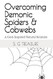 Overcoming Demonic Spiders & Cobwebs