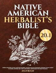Native American Herbalists Bible [20 in 1]