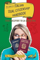 The Complete Italian Dual Citizenship Handbook