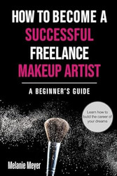How to Become a Successful Freelance Makeup Artist
