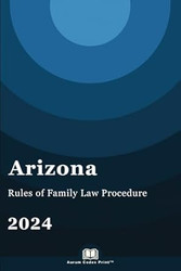 Arizona Rules of Family Law Procedure 2024