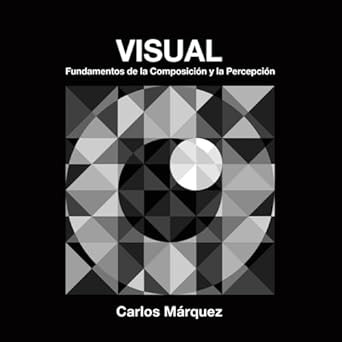 VISUAL: Fundamentos de la Composicion y la Percepcion