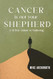 Cancer is not your shepherd Cancer is not your shepherd