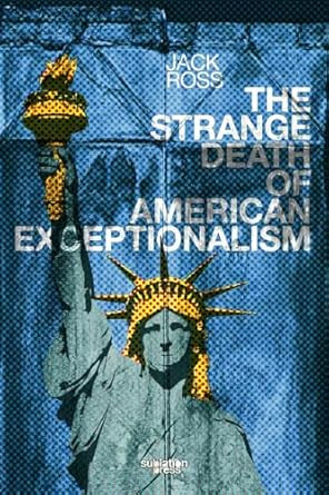 The Strange Death of American Exceptionalism